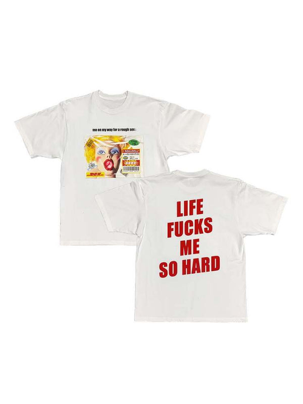 "Life Fucks Me So Hard" Culture Over Size Short Sleeve T-Shirt