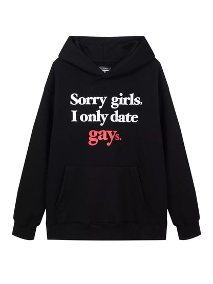 "Sorry,girls,I only date gays" sweatshirt