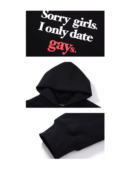 "Sorry,girls,I only date gays" sweatshirt